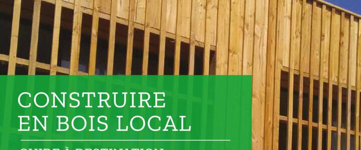 Notre guide « Construire en bois local » se met à jour ! Notre guide « Construire en bois local » se met à jour !